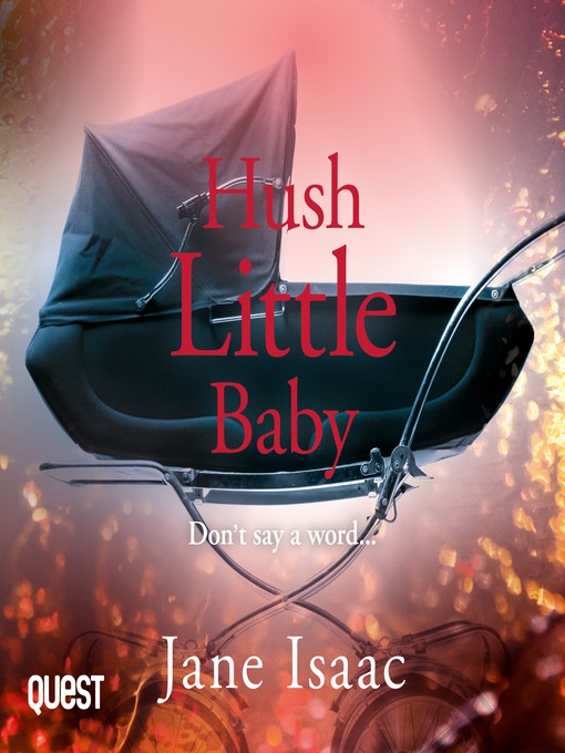 Title details for Hush Little Baby by Jane Isaac - Available